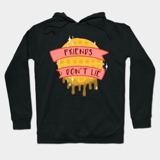 Friends Don't Lie Hoodie